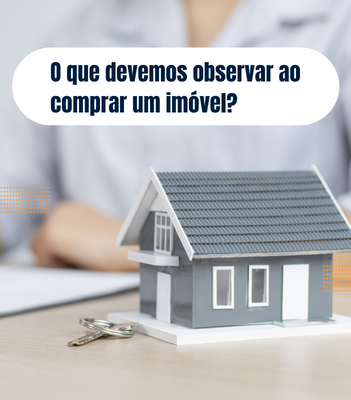 O que devemos observar ao comprar um imóvel?